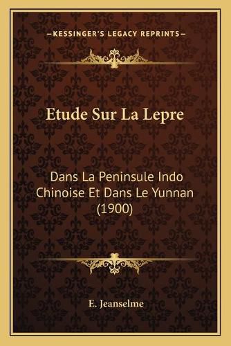 Cover image for Etude Sur La Lepre: Dans La Peninsule Indo Chinoise Et Dans Le Yunnan (1900)