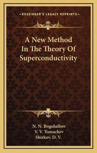 Cover image for A New Method in the Theory of Superconductivity