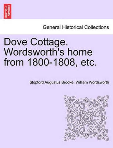 Cover image for Dove Cottage. Wordsworth's Home from 1800-1808, Etc.