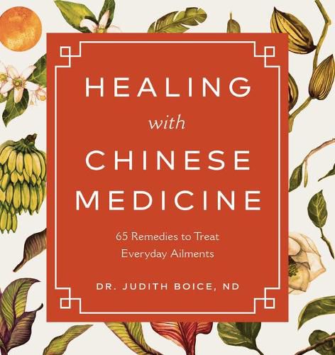 Cover image for Healing with Chinese Medicine: 65 Remedies to Treat Everyday Ailments