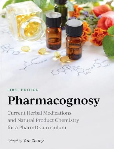 Cover image for Pharmacognosy: Current Herbal Medications and Natural Product Chemistry for a PharmD Curriculum