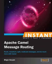 Cover image for Instant Apache Camel Message Routing