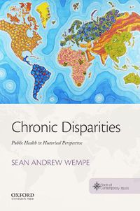 Cover image for Chronic Disparities: Public Health in Historical Perspective