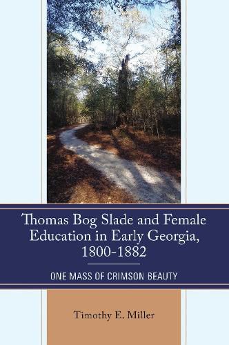 Cover image for Thomas Bog Slade and Female Education in Early Georgia, 1800-1882