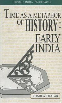 Cover image for Time as a Metaphor of History: Early India: The Krishna Bharadwaj Memorial Lecture