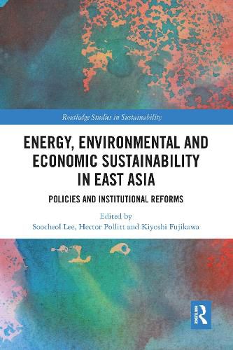 Cover image for Energy, Environmental and Economic Sustainability in East Asia: Policies and Institutional Reforms