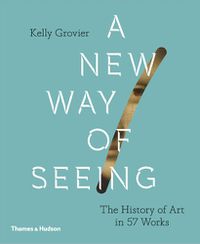 Cover image for A New Way of Seeing: The History of Art in 57 Works