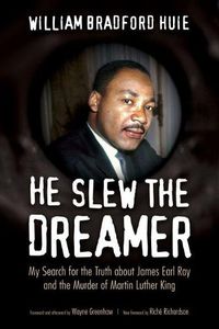 Cover image for He Slew the Dreamer: My Search for the Truth about James Earl Ray and the Murder of Martin Luther King