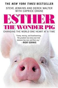 Cover image for Esther the Wonder Pig: Changing the World One Heart at a Time