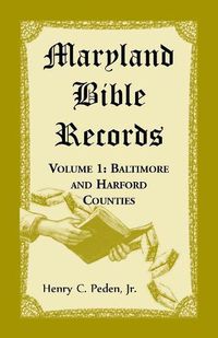 Cover image for Maryland Bible Records, Volume 1: Baltimore and Harford Counties