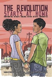 Cover image for The Revolution Starts At Home: Confronting Intimate Violence within Activist Communities