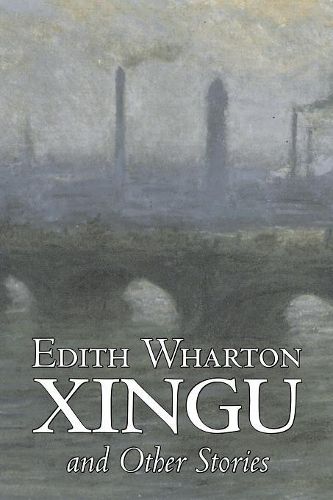 Cover image for Xingu and Other Stories by Edith Wharton, Fiction, Horror, Fantasy, Classics
