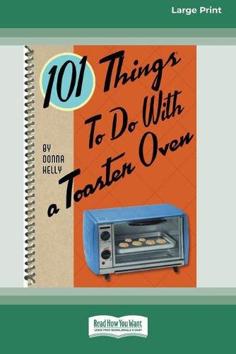 Cover image for 101 Things to do with a Toaster Oven (16pt Large Print Edition)