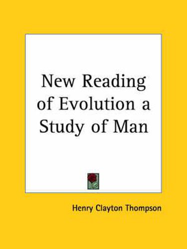 Cover image for New Reading of Evolution a Study of Man (1907)