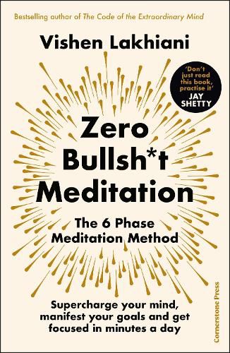 Cover image for Zero Bullsh*t Meditation: The 6 Phase Meditation Method