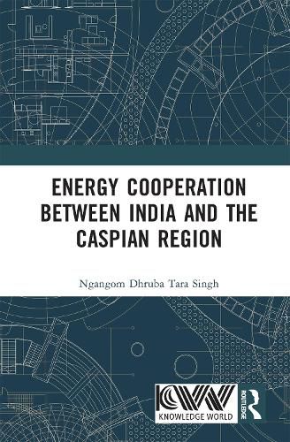 Cover image for Energy Cooperation between India and the Caspian Region