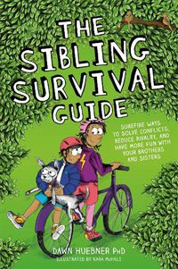 Cover image for The Sibling Survival Guide: Surefire Ways to Solve Conflicts, Reduce Rivalry, and Have More Fun with your Brothers and Sisters