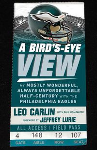 Cover image for A Bird's-Eye View: My Mostly Wonderful, Always Unforgettable Half-Century with the Philadelphia Eagles