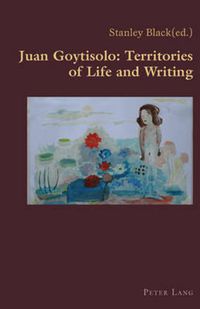 Cover image for Juan Goytisolo: Territories of Life and Writing