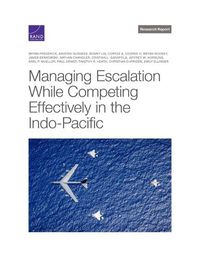 Cover image for Managing Escalation While Competing Effectively in the Indo-Pacific