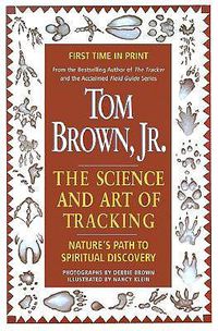 Cover image for Tom Brown's Science and Art of Tracking: Nature's Path to Spiritual Discovery