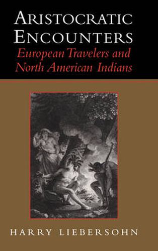 Aristocratic Encounters: European Travelers and North American Indians