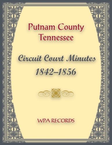 Cover image for Putnam County, Tennessee Circuit Court Minutes 1842-1850