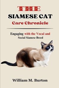 Cover image for The Siamese Cat Care Chronicle