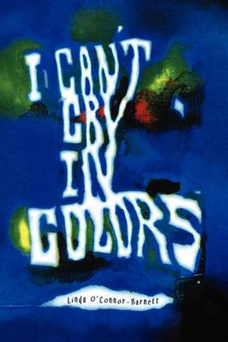 Cover image for I Can't Cry In Colors