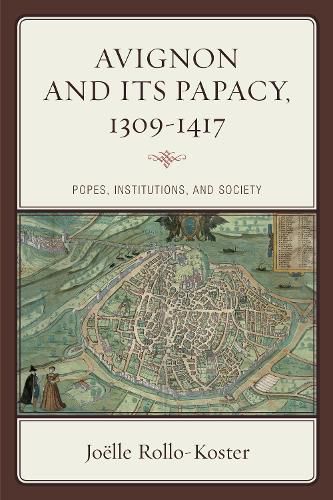 Cover image for Avignon and Its Papacy, 1309-1417: Popes, Institutions, and Society