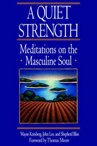 Cover image for A Quiet Strength: Meditations on the Masculine Soul