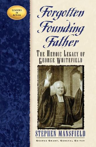 Cover image for Forgotten Founding Father: The Heroic Legacy of George Whitefield