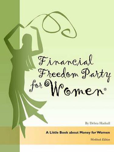 Cover image for Financial Freedom Party for Women, A Little Book about Money for Women, Workbook Edition