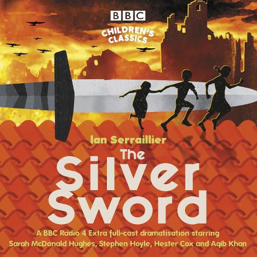 Cover image for The Silver Sword: A BBC Radio full-cast dramatisation