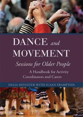 Cover image for Dance and Movement Sessions for Older People: A Handbook for Activity Coordinators and Carers