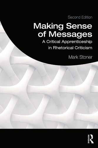 Cover image for Making Sense of Messages: A Critical Apprenticeship in Rhetorical Criticism