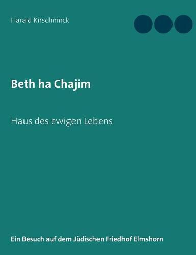 Cover image for Beth ha Chajim: Ein Besuch auf dem Judischen Friedhof Elmshorn