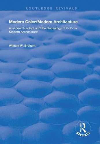 Modern Color/Modern Architecture: Amedee Ozenfant and the Genealogy of Color in Modern Architecture