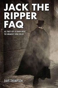 Cover image for Jack the Ripper FAQ: All That's Left to Know About the Infamous Serial Killer