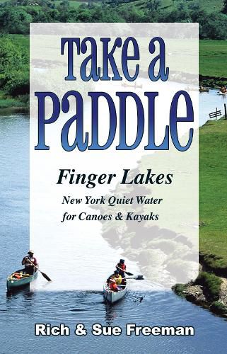 Take a Paddlefinger Lakes: Quiet Water for Canoes and Kayaks in New York's Finger Lakes