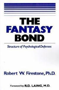 Cover image for The Fantasy Bond: Effects of Psychological Defenses on Interpersonal Relations