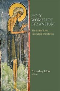 Cover image for Holy Women of Byzantium: Ten Saints' Lives in English Translation