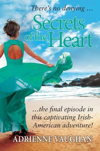 Cover image for Secrets of the Heart: There's no denying ... the final episode in this captivating Irish-American adventure!