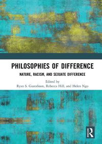 Cover image for Philosophies of Difference: Nature, Racism, and Sexuate Difference