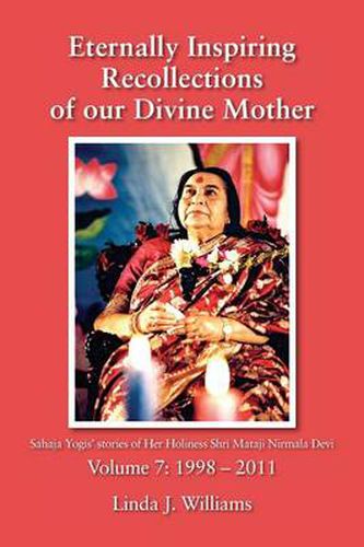 Cover image for Eternally Inspiring Recollections of Our Divine Mother, Volume 7: 1998-2011