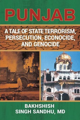 Punjab: A Tale of State Terrorism, Persecution, Econocide, and Genocide