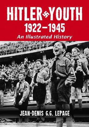 Hitler Youth, 1922-1945: An Illustrated History