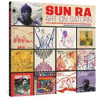 Cover image for Sun Ra: Art On Saturn: The Album Cover Art of Sun Ra's Saturn Label