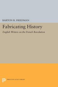 Cover image for Fabricating History: English Writers on the French Revolution