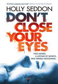 Cover image for Don't Close Your Eyes: The astonishing psychological thriller from bestselling author of Try Not to Breathe